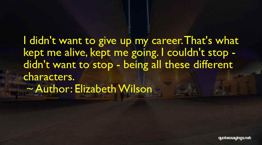 I Didn't Want To Give Up Quotes By Elizabeth Wilson