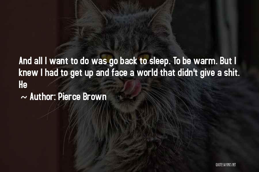 I Didn't Want To Give Up Quotes By Pierce Brown