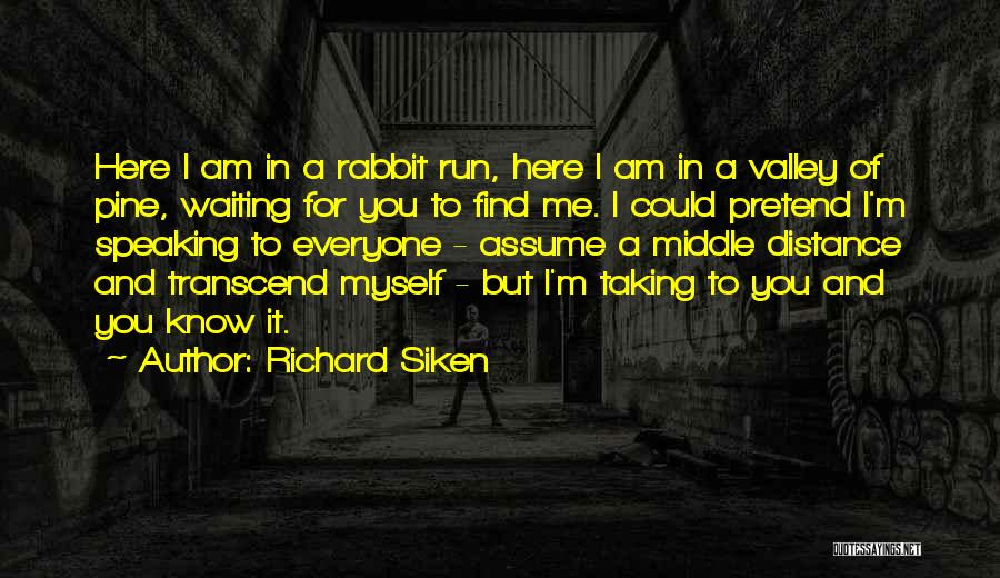 I Distance Myself Quotes By Richard Siken