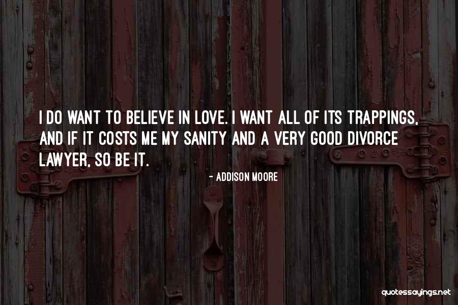 I Do Believe In Love Quotes By Addison Moore I Do Believe In Love Quotes By Addison Moore