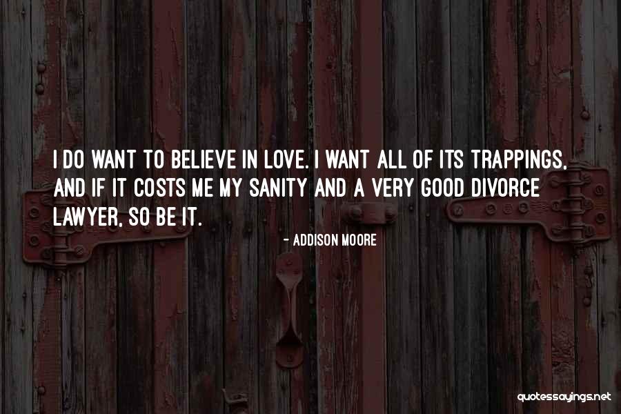 I Do Believe In Love Quotes By Addison Moore