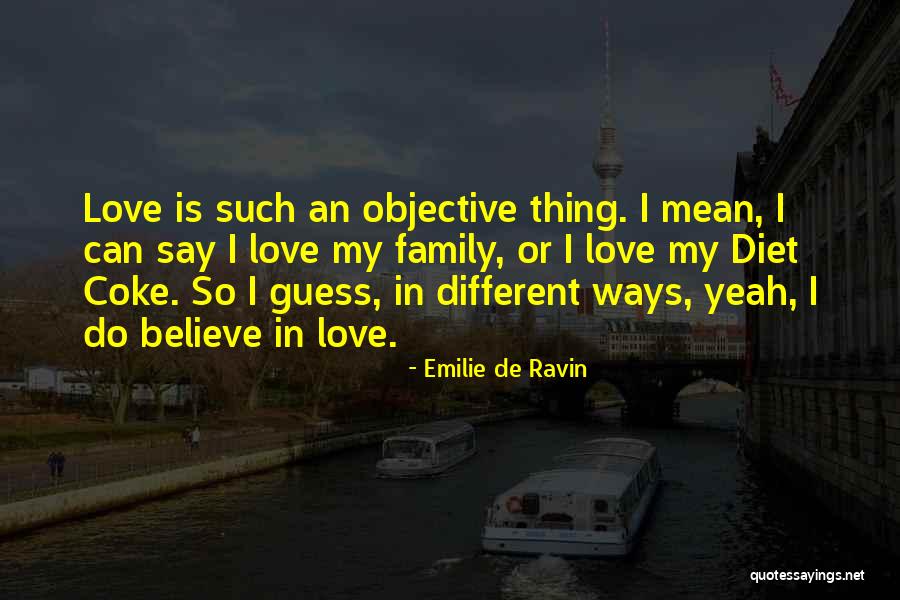 I Do Believe In Love Quotes By Emilie De Ravin I Do Believe In Love Quotes By Emilie De Ravin