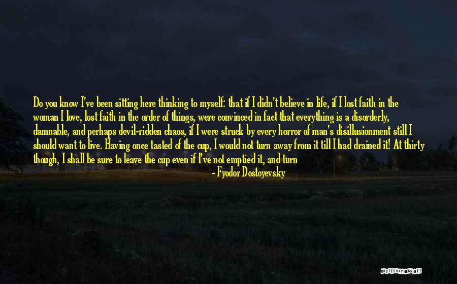 I Do Believe In Love Quotes By Fyodor Dostoyevsky