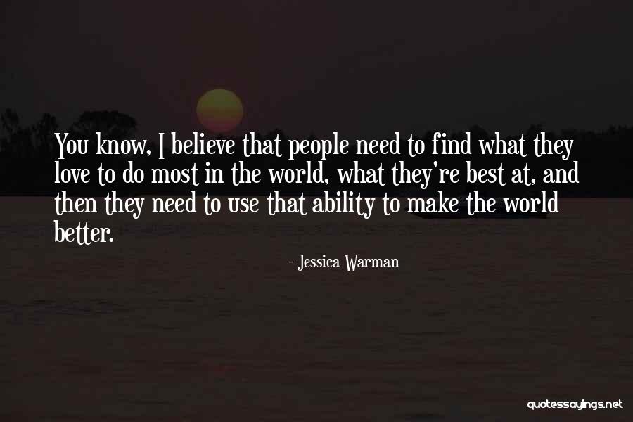 I Do Believe In Love Quotes By Jessica Warman