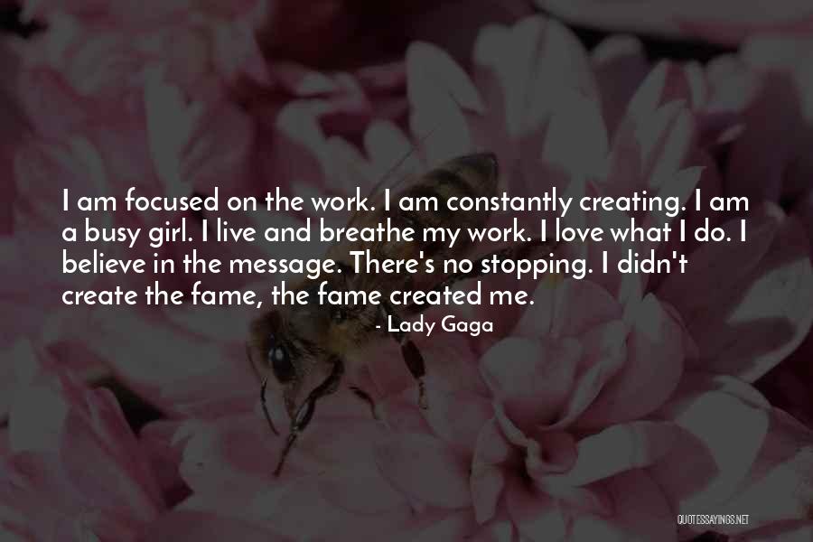 I Do Believe In Love Quotes By Lady Gaga