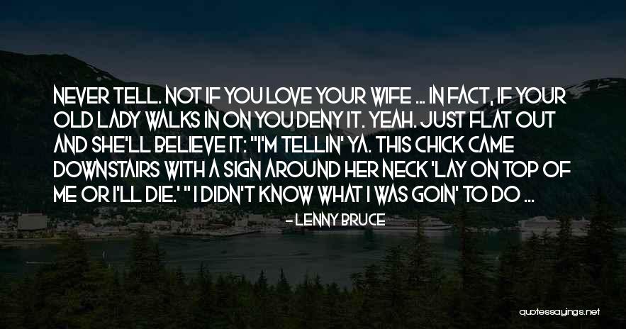 I Do Believe In Love Quotes By Lenny Bruce I Do Believe In Love Quotes By Lenny Bruce