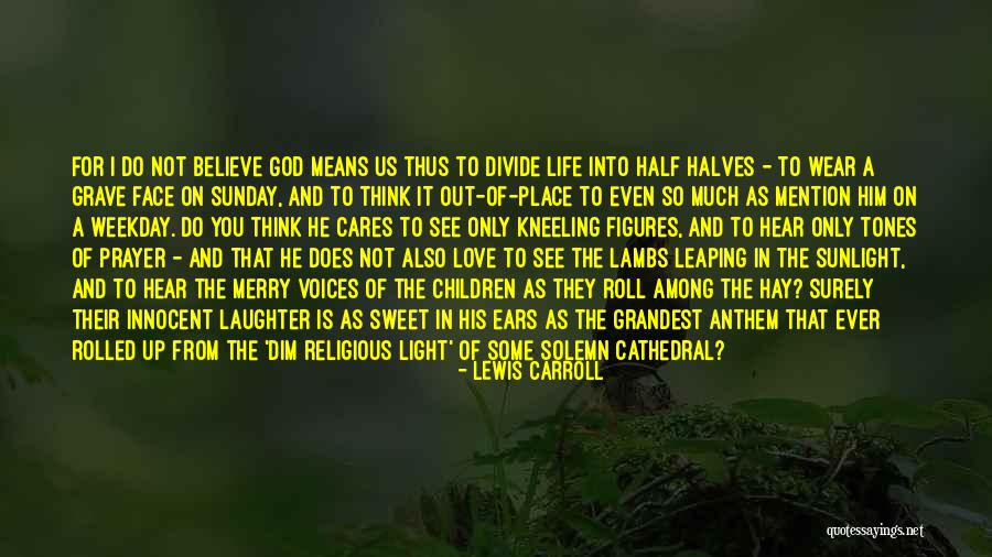 I Do Believe In Love Quotes By Lewis Carroll I Do Believe In Love Quotes By Lewis Carroll
