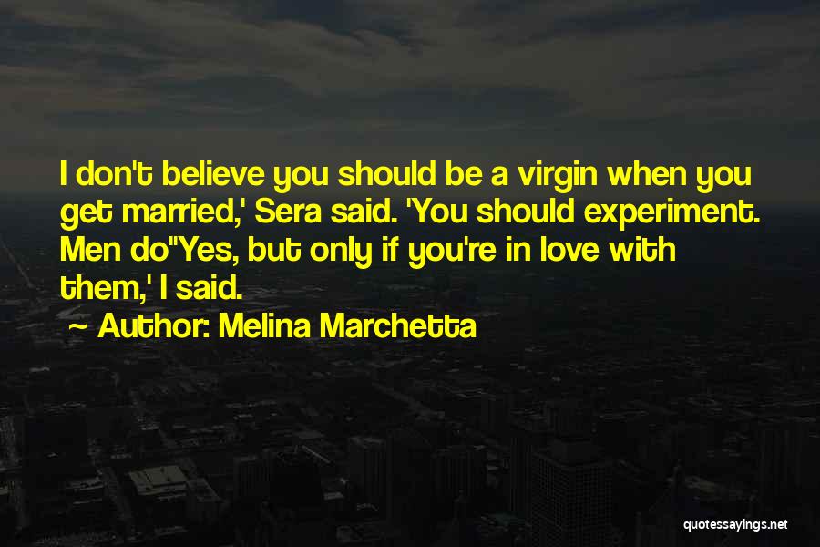 I Do Believe In Love Quotes By Melina Marchetta