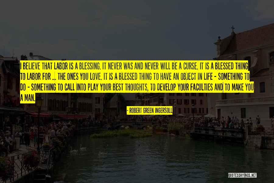 I Do Believe In Love Quotes By Robert Green Ingersoll I Do Believe In Love Quotes By Robert Green Ingersoll