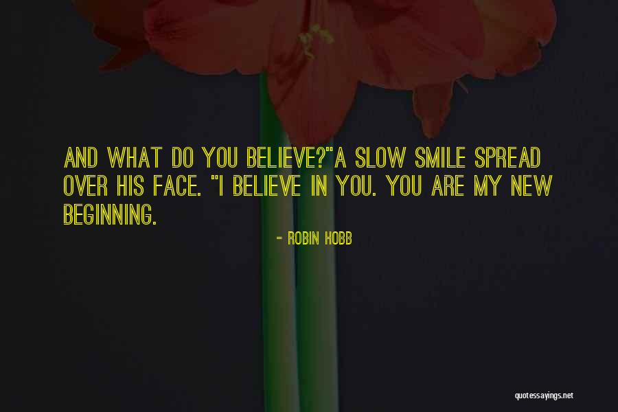 I Do Believe In Love Quotes By Robin Hobb