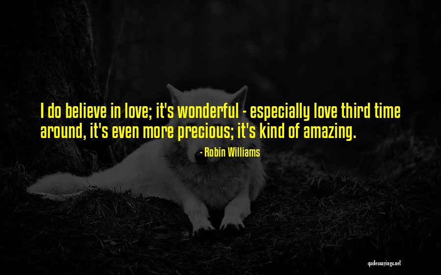 I Do Believe In Love Quotes By Robin Williams I Do Believe In Love Quotes By Robin Williams