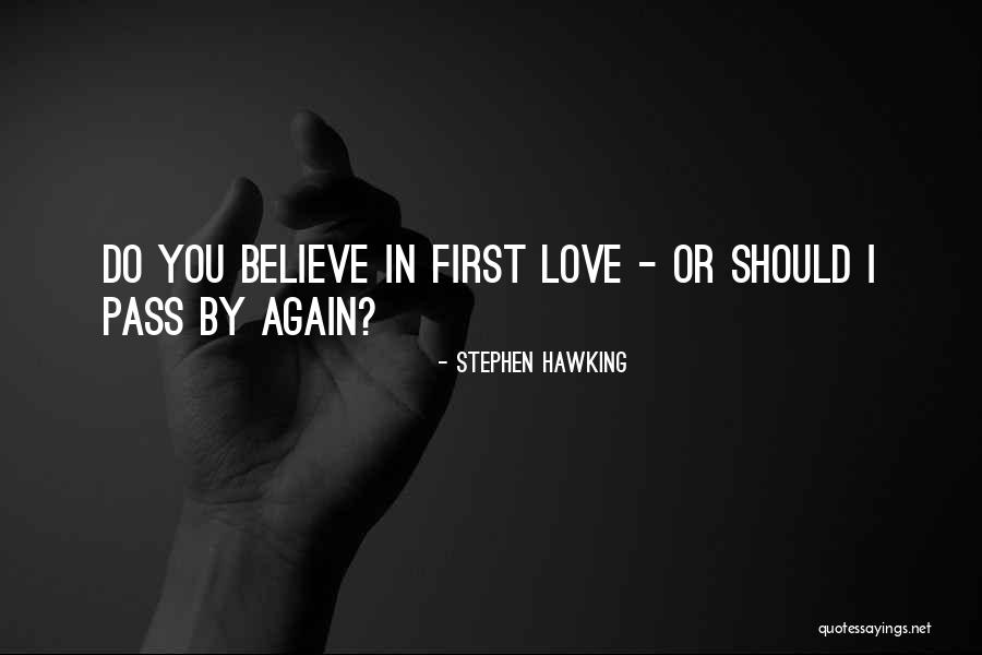 I Do Believe In Love Quotes By Stephen Hawking