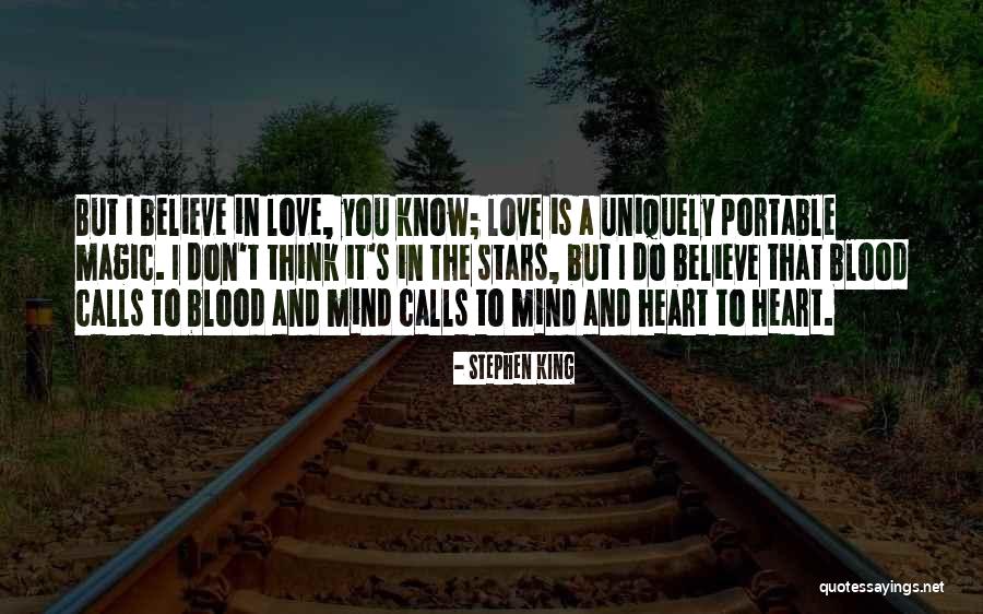 I Do Believe In Love Quotes By Stephen King I Do Believe In Love Quotes By Stephen King