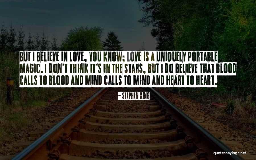 I Do Believe In Love Quotes By Stephen King