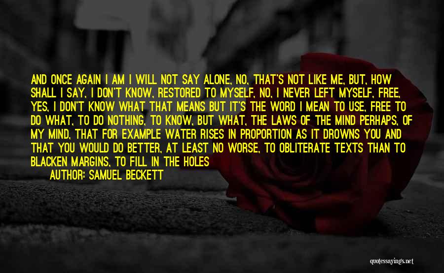 I Do Better Alone Quotes By Samuel Beckett