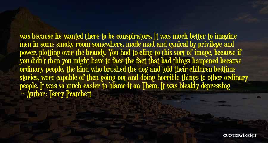 I Do Better By Myself Quotes By Terry Pratchett