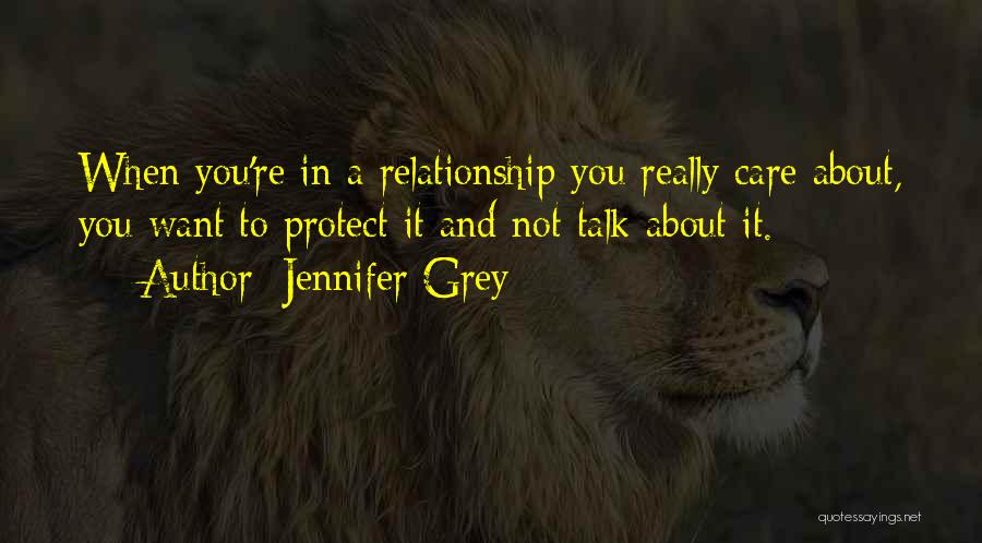 I Do Care About Our Relationship Quotes By Jennifer Grey