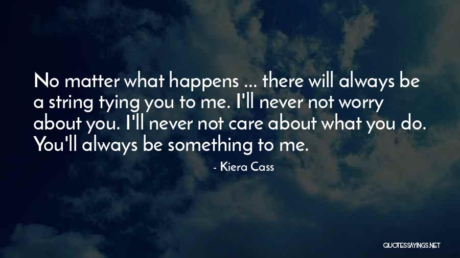 I Do Care Quotes By Kiera Cass