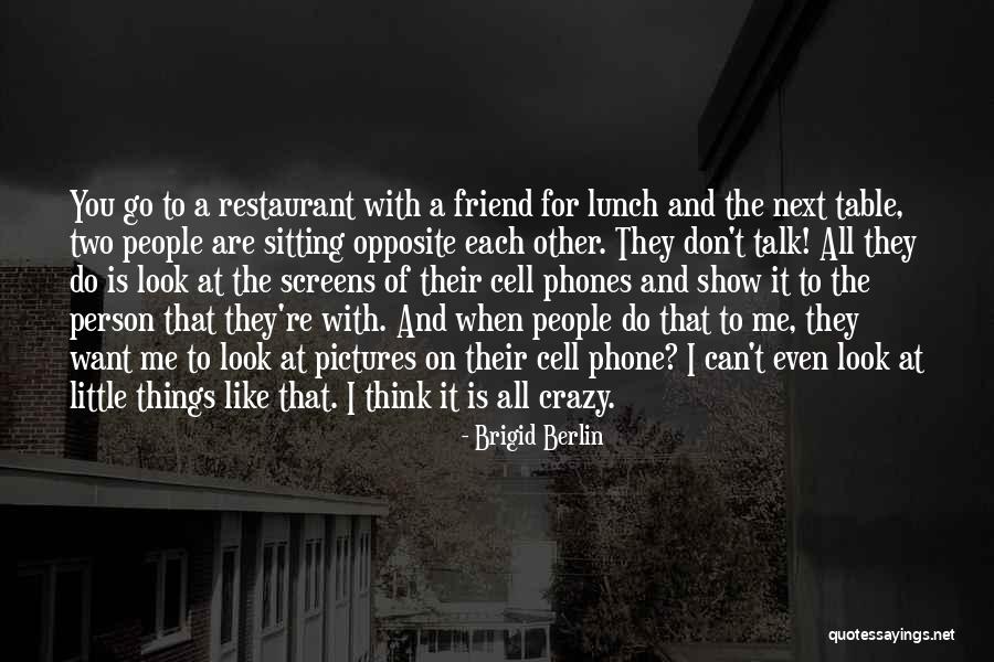 I Do Crazy Things Quotes By Brigid Berlin I Do Crazy Things Quotes By Brigid Berlin