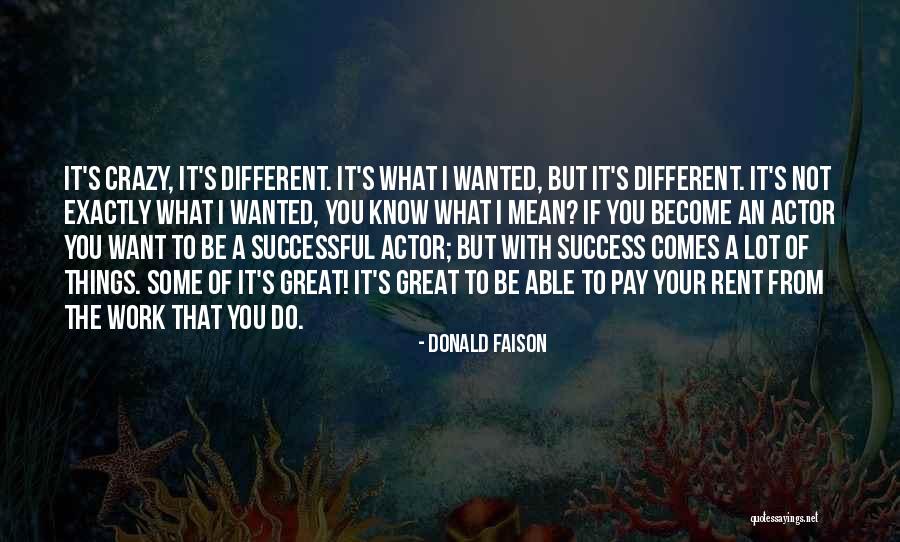 I Do Crazy Things Quotes By Donald Faison I Do Crazy Things Quotes By Donald Faison