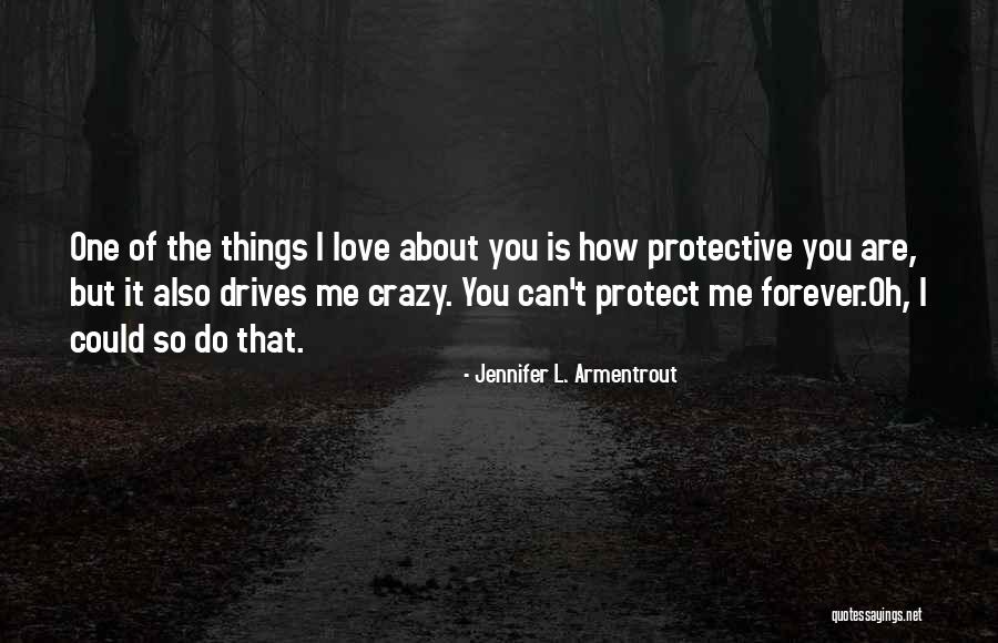 I Do Crazy Things Quotes By Jennifer L. Armentrout I Do Crazy Things Quotes By Jennifer L. Armentrout