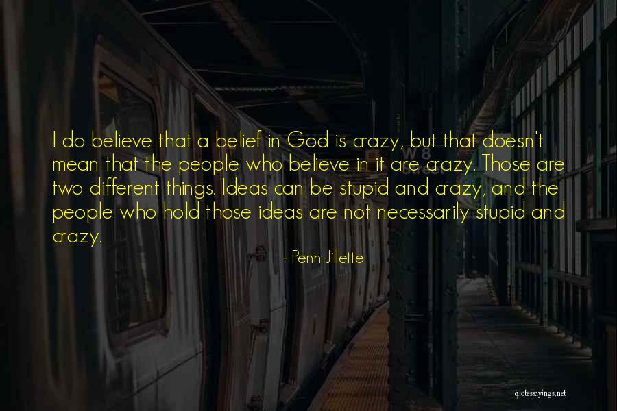 I Do Crazy Things Quotes By Penn Jillette I Do Crazy Things Quotes By Penn Jillette