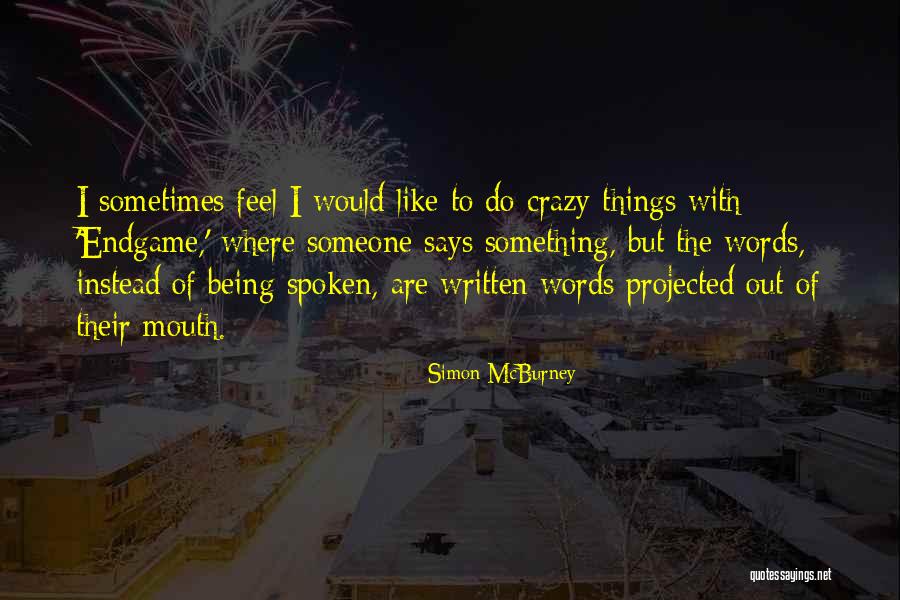 I Do Crazy Things Quotes By Simon McBurney I Do Crazy Things Quotes By Simon McBurney
