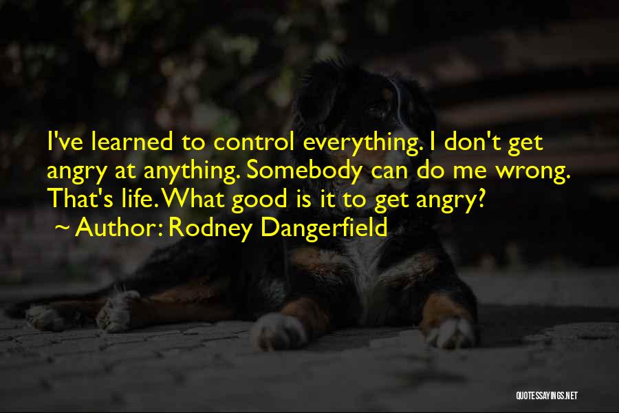 I Do Everything Wrong Quotes By Rodney Dangerfield