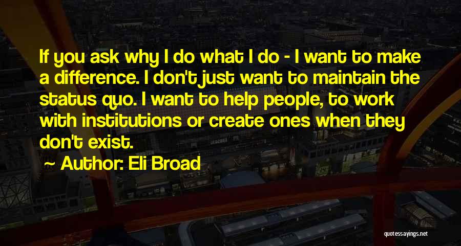 I Do Exist Quotes By Eli Broad