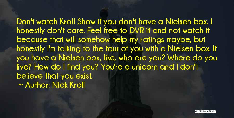 I Do Exist Quotes By Nick Kroll