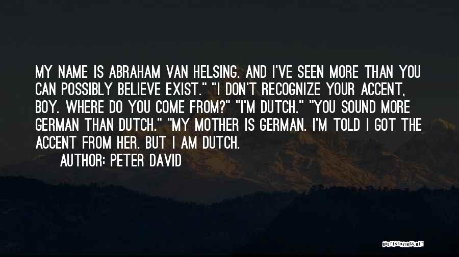 I Do Exist Quotes By Peter David