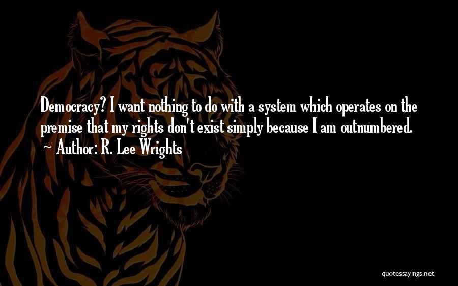 I Do Exist Quotes By R. Lee Wrights