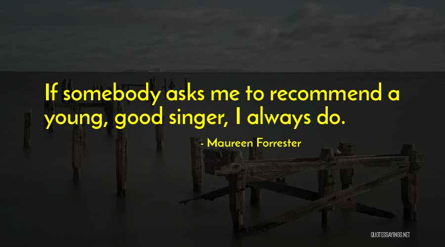 I Do Good Quotes By Maureen Forrester