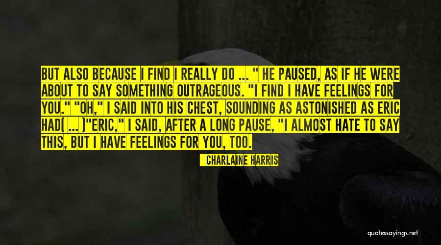 I Do Have Feelings Quotes By Charlaine Harris