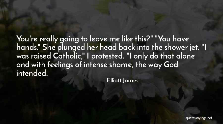 I Do Have Feelings Quotes By Elliott James