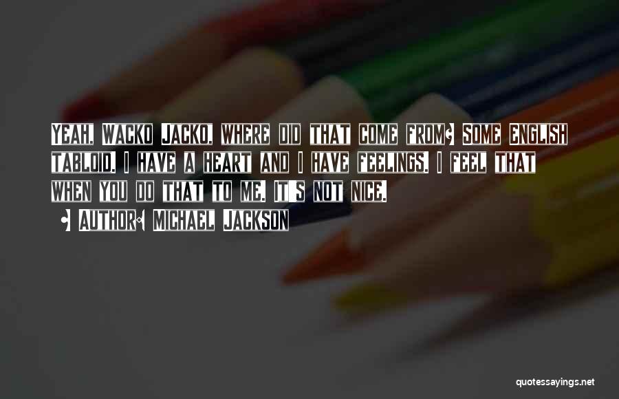 I Do Have Feelings Quotes By Michael Jackson