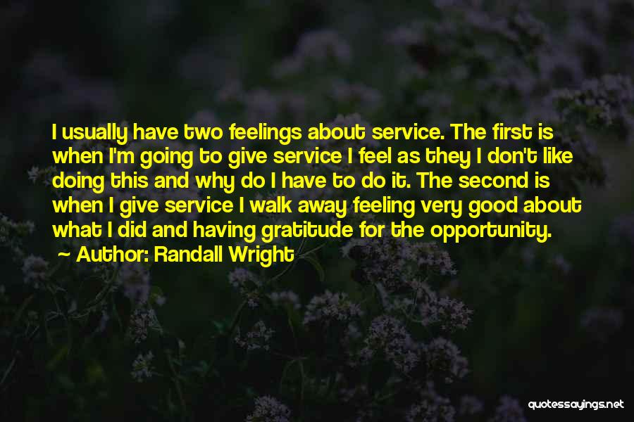 I Do Have Feelings Quotes By Randall Wright