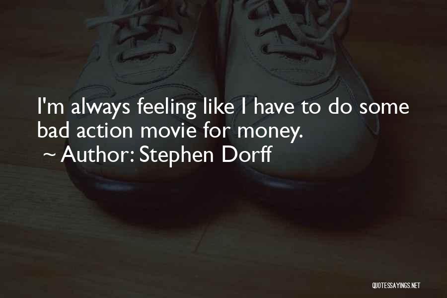 I Do Have Feelings Quotes By Stephen Dorff