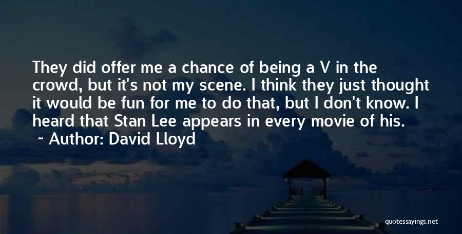 I Do I Did Movie Quotes By David Lloyd