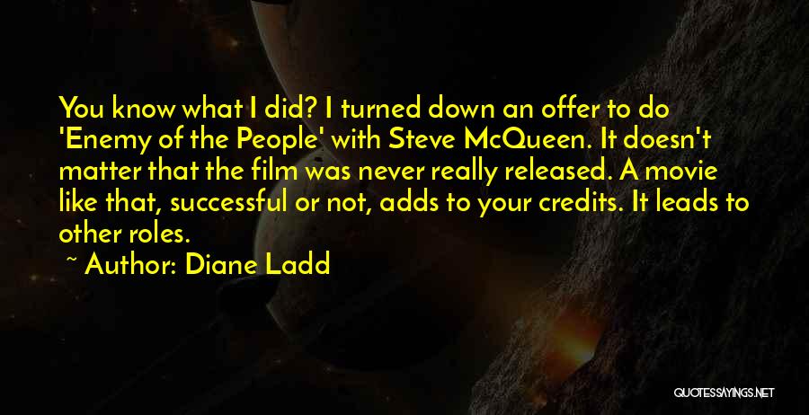 I Do I Did Movie Quotes By Diane Ladd