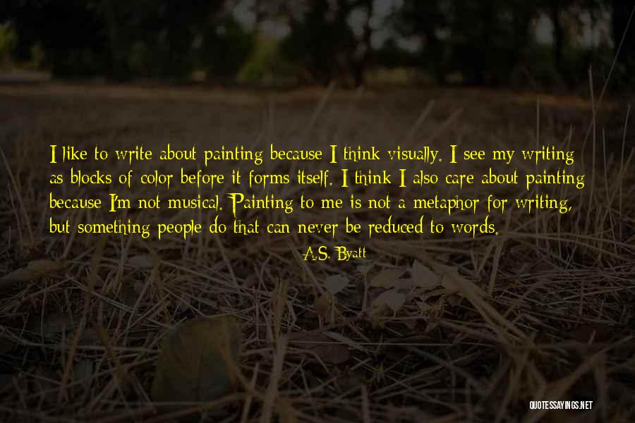 I Do It Because I Care Quotes By A.S. Byatt I Do It Because I Care Quotes By A.S. Byatt