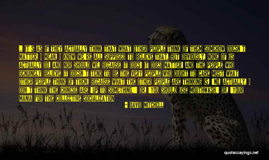 I Do It Because I Care Quotes By David Mitchell I Do It Because I Care Quotes By David Mitchell