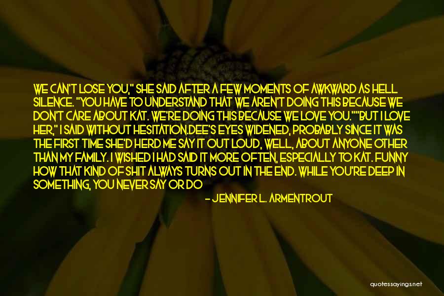 I Do It Because I Care Quotes By Jennifer L. Armentrout I Do It Because I Care Quotes By Jennifer L. Armentrout