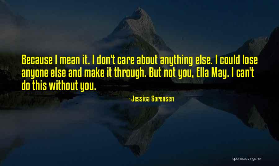 I Do It Because I Care Quotes By Jessica Sorensen I Do It Because I Care Quotes By Jessica Sorensen