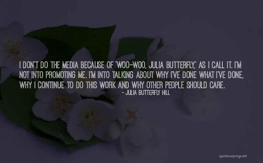 I Do It Because I Care Quotes By Julia Butterfly Hill I Do It Because I Care Quotes By Julia Butterfly Hill