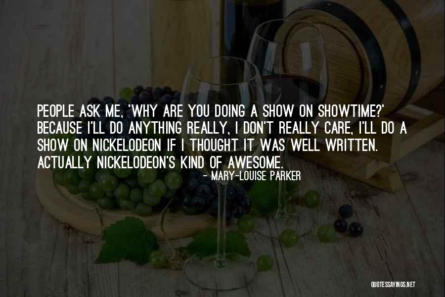 I Do It Because I Care Quotes By Mary-Louise Parker I Do It Because I Care Quotes By Mary-Louise Parker