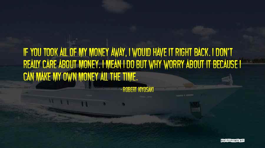 I Do It Because I Care Quotes By Robert Kiyosaki I Do It Because I Care Quotes By Robert Kiyosaki