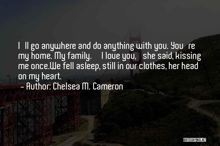 I Do Love You Still Quotes By Chelsea M. Cameron