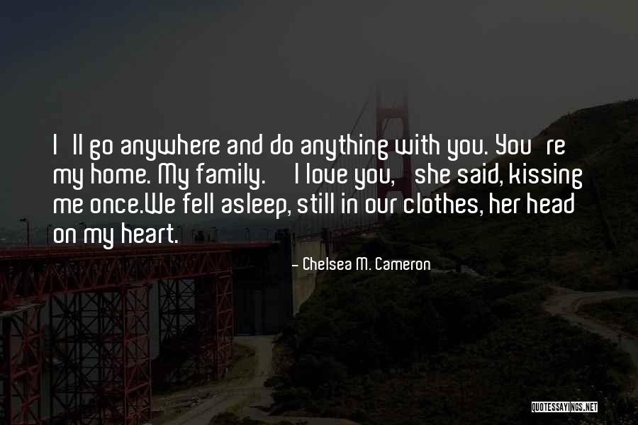 I Do Love You Still Quotes By Chelsea M. Cameron