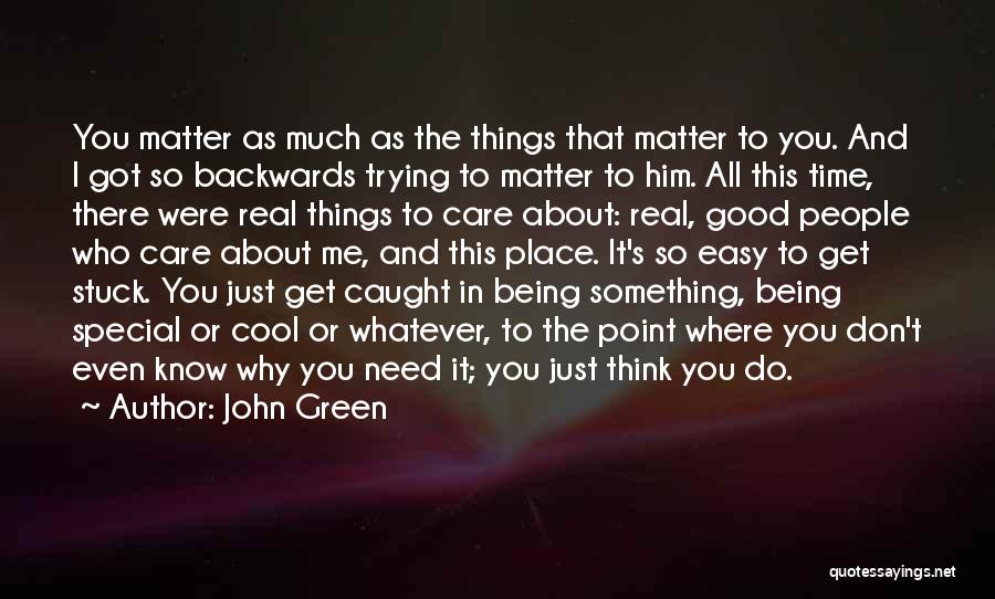 I Do Matter Quotes By John Green